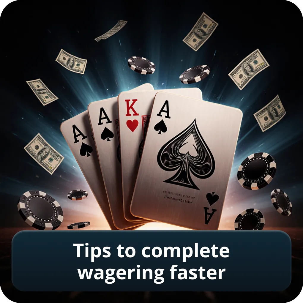 Tips to complete a low wagering casino bonus faster